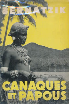 Canaques et Papous. Sudsee. BERNATZIK Professeur Hugo Adolphe