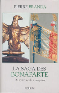 La saga des Bonapartes. Du XVIIIe siècle à nos jours