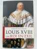 Louis XVIII, un Roi en exil. SARDAIN Marie France