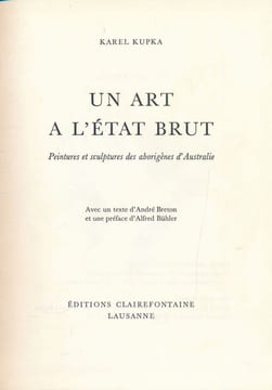 Un art à l'état brut. Peintures et sculptures des aborigènes d'Australie . KUPKA Karel - BRETON André