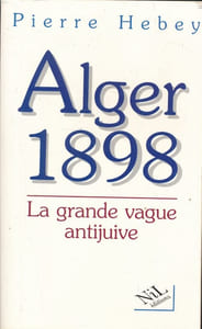 Alger 1898. La grande vague antijuive