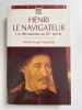 Henri le Navigateur au XVe siècle. VERGE-FRANCESCHI Michel