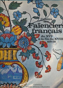 L'oeuvre des faïenciers français du XVIe à la fin du XVIIIe siècle