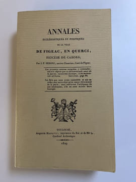 Annales ecclésiastiques et politiques de la ville de Figeac, en Quercy, Diocèse de Cahors. DEBONS J.F.