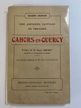 Une ancienne capitale de province. Cahors en Quercy. GRANGIE Eugéne 