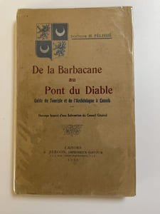 De la Barbacane au Pont du Diable.Guide du touriste et de l'archéologue à Luzech.