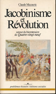 Jacobinisme et Révolution. Autour du bicentenaire de Quatre-vingt-neuf. MAZAURIC Claude 