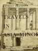 Travels in Asia Minor. 1764 - 1765. CHANDLER Richard
