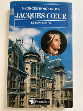 Jacques Coeur et son temps. BORDONOVE Jacques