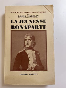 Histoire du Consulat et de l'Empire. Tome I : La jeunesse de Bonaparte. MADELIN Louis