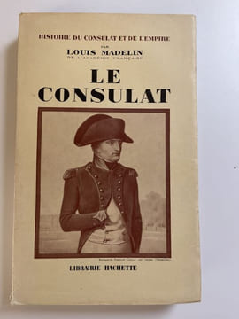 Histoire du Consulat et de l'Empire. Tome IV: Le Consulat. MADELIN Louis