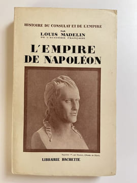 Histoire du Consulat et de l'Empire. Tome X: L'Empire de Napoléon. MADELIN Louis