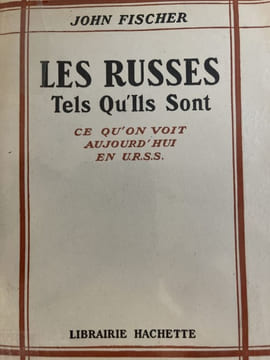 Les Russes tels qu'ils sont. Ce qu'on voit aujourd'hui en U.R.S.S.. FISCHER John