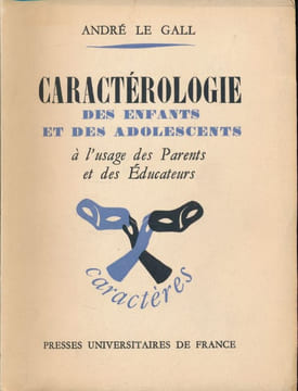 Caractérologie des enfants et des adoslescents à l'usage des parents et des éducateurs . LE GALL André