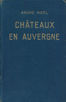 Chateaux en Auvergne . NOEL André