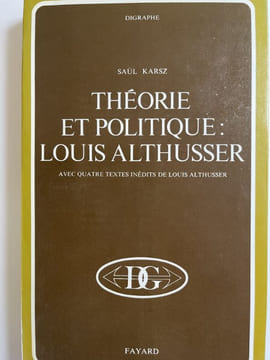 Théorie et politique : Louis Althusser. KARSZ SAUL