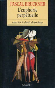 L'euphorie perpétuelle. Essai sur le devoir de bonheur