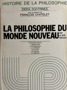La philosophie du nouveau monde. XVIe et XVIIe siècle