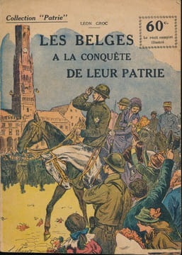 Les Belges à la conquête de leur patrie . GROC Léon