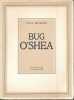 Bug O'Shea. MORAND Paul 