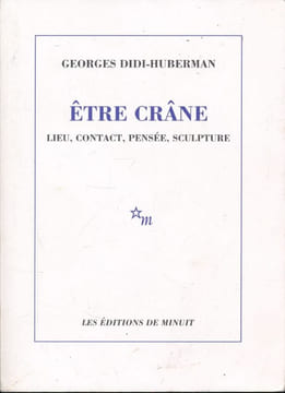 Etre Crâne. Lieu, contact, pensée, sculpture. DIDI-HUBERMAN Georges 