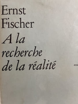 A la recherche de la réalité . FISCHER Ernst