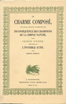 Le charme composé. Nouvelle édition augmentée de Inconséquence des champions de la simple nature, précédé de l'invisible actif par Simone Debout. ...