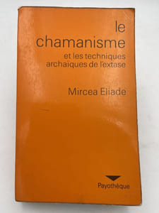 Le Chamanisme et les techniques archaïques de l'extase