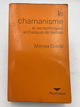 Le Chamanisme et les techniques archaïques de l'extase. Mircéa ELIADE 