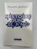 Histoire d'un blanc, 1897 - 1927. Mémoires de l'Oubli. SOUPAULT Philippe