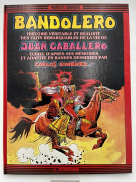 Bandolero. Histoire véritable et réaliste des faits remarquables de la vie de Juan Caballero écrite d'après ses mémoires et adaptée en Bandes ...