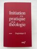 Initiation à la pratique de la théologie. Tome III : Dogmatique II. LAURET Bernard - REFOULE François