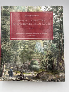 Pasión y aventura en la ciencia de las luces. Tome 1. Introduccion a la exploracion cientifica de las Hesperides 1700 - 1850