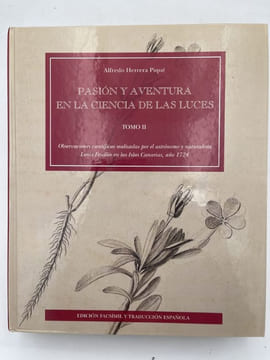 Pasión y aventura en la ciencia de las luces. Tome 2. Observaciones cientificas realizadas por el astronomo y naturalista Louis Feuillee en la Islas ...