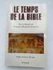 Le temps de la Bible. BORDREUIL Pierre - BRIQUEL-CHATONNET Françoise