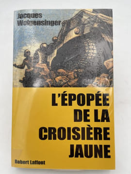 L'épopée de la croisière jaune. WOLGENSINGER Jacques