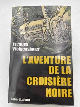 L'aventure de la croisière noire. WOLGENSINGER Jacques