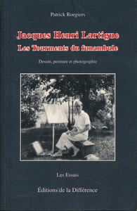 Jacques Henri Lartigue. Les tourments du funambule