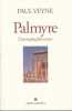 Palmyre l'irremplaçable trésor. VEYNE Paul 