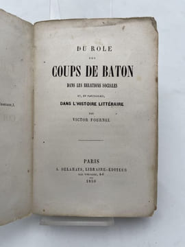 Du role des coups de baton dans les relations sociales et, en particulier, dans l'histoire littéraire. FOURNEL Victor