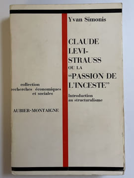 Claude Levi-Strauss ou la passion de l'inceste. Introduction au structuralisme. SIMONIS Yvan