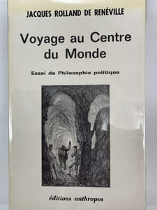 Voyage au centre du monde. Essai de philosophie politique