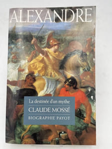 Alexandre. La destinée d'un mythe