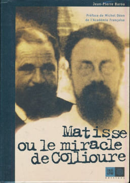 Matisse ou le miracle de Collioure. BAROU Jean-Pierre