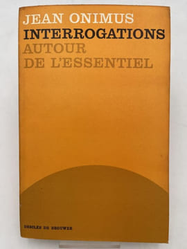 Interrogations autour de l'essentiel . ONIMUS Jean