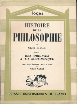 Histoire de la philosophie. Tome I : Des origines à la scolastique. RIVAUD Albert