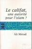 Le Califat, une autorité pour l'Islam ?. MERAD Ali 