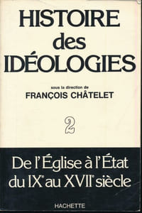 Histoire des idéologies. De l'église à l'Etat du IXe au XVIIe siècle