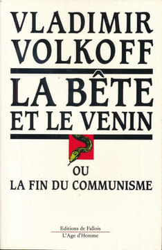 La bête et le venin ou la fin du communisme. VOLKOFF Vladimir