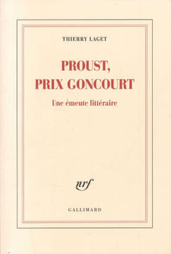 Proust Prix Goncourt. Une émeute littéraire . LAGET Thierry 